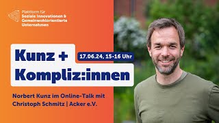 Kunz +Kompliz:innen mit Christoph Schmitz von Acker e.V.